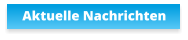 Aktuelle Nachrichten