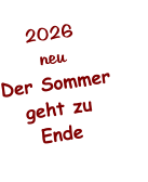 2026 neu Der Sommer geht zu  Ende