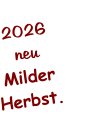 2026 neu Milder Herbst.